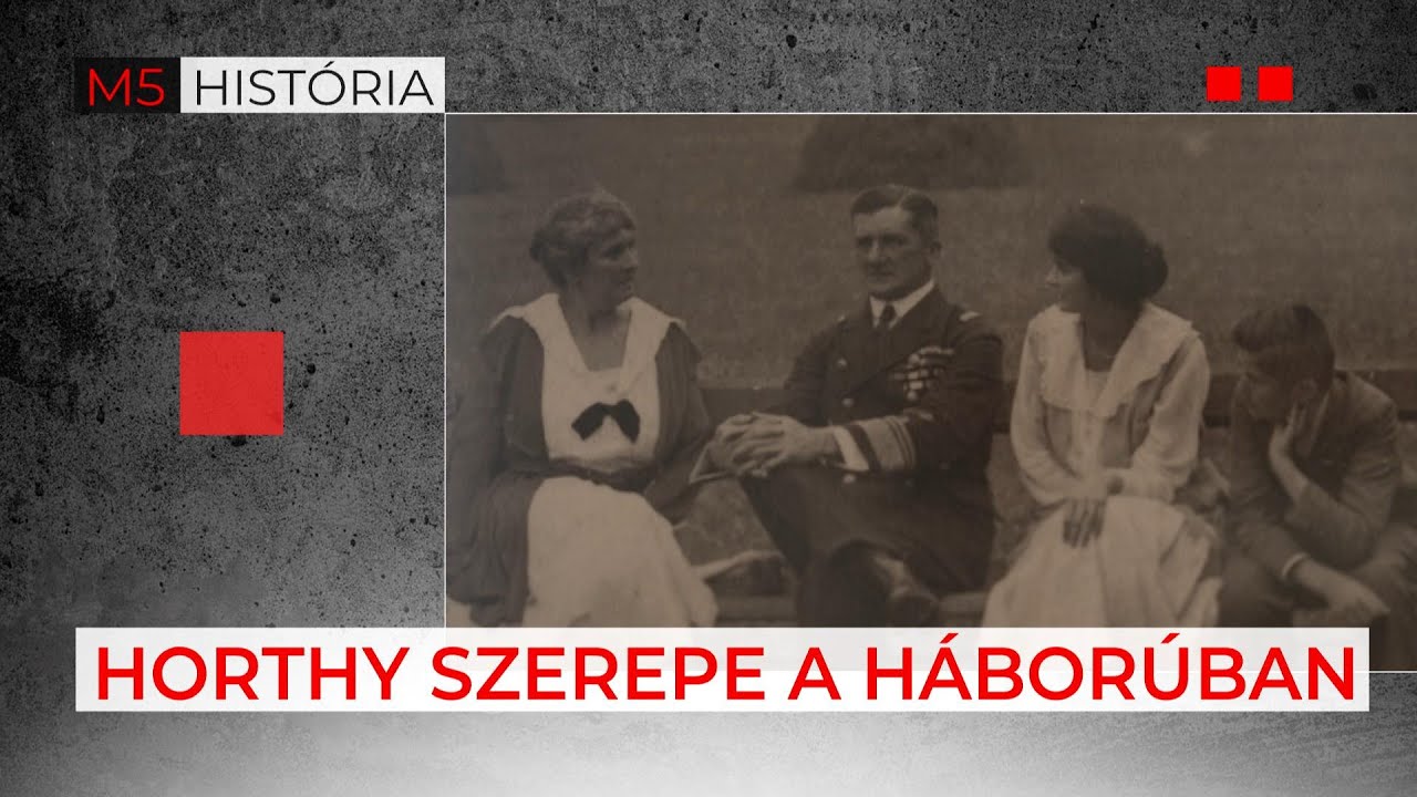 Horthy, ember a kormányzó mögött (2. rész) - M5 História, 2023. május 13.