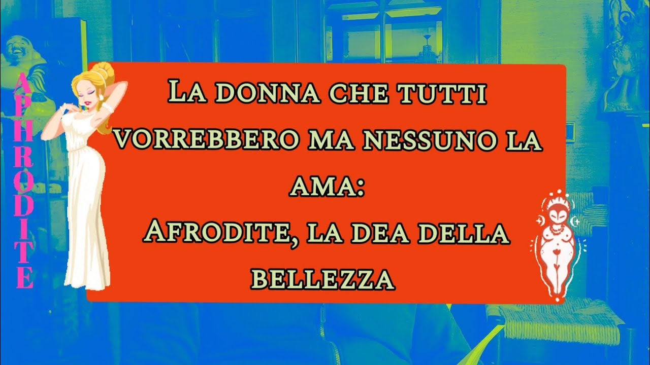 La donna che tutti vorrebbero ma nessuno la ama: Afrodite, la dea della bellezza