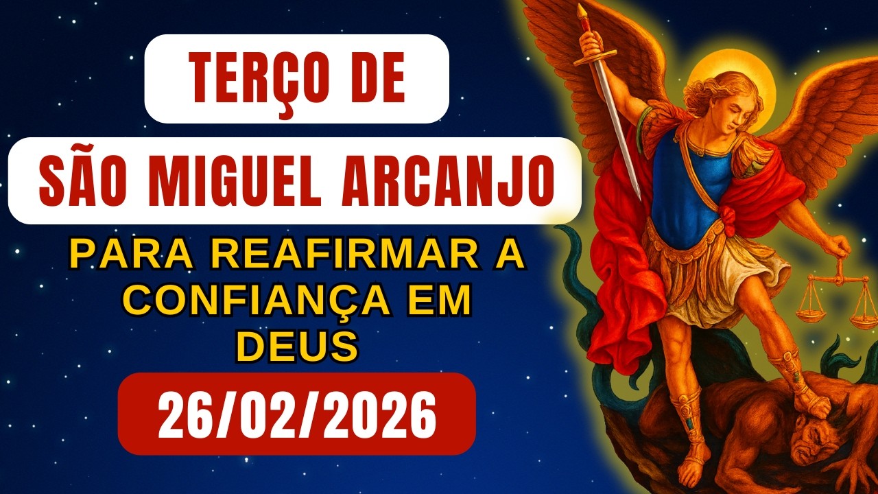 Terço de São Miguel Arcanjo para Reafirmar a Confiança em Deus (Quinta-feira) – 26/02/2026
