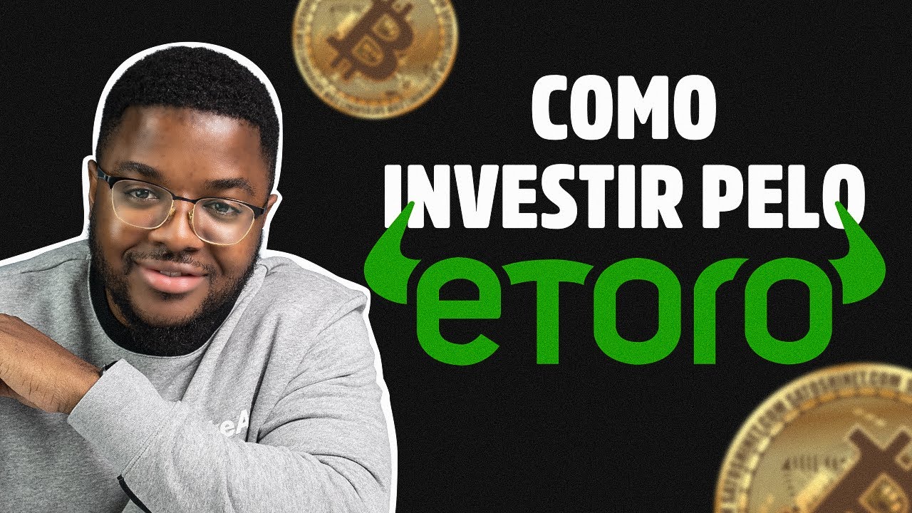 Como comprar a&ccedil;&otilde;es, ETF, Fundos Indexados e Crypto pelo Etoro | Investir em 33 minutos
