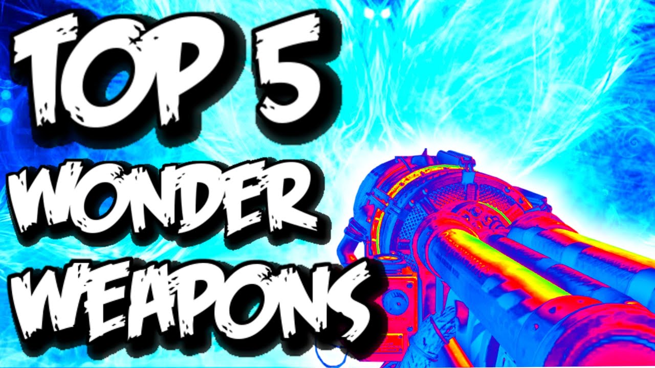 Top 5 Wonder Weapons