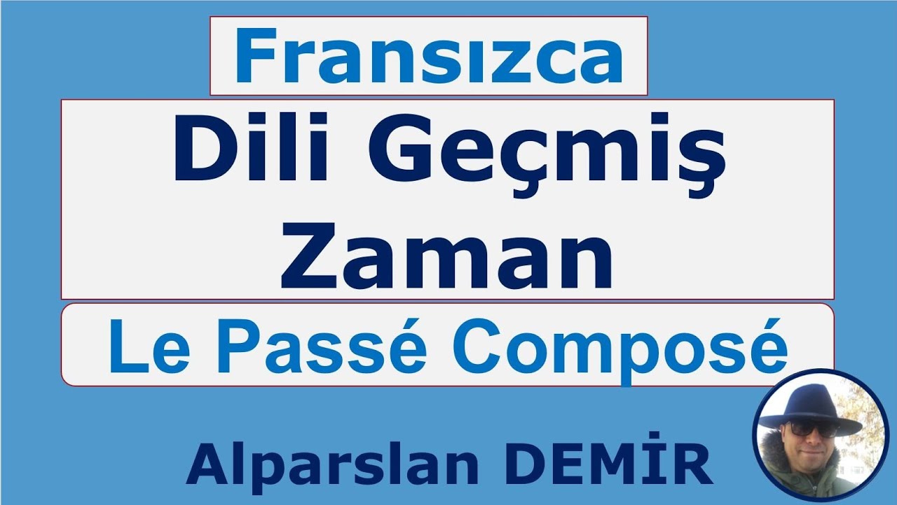 Le Passé Composé - Fransızca Dili Geçmiş Zaman (Detaylı Anlatım)