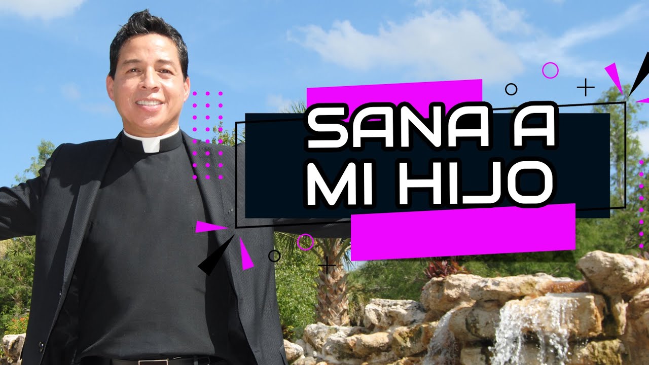 SANA A MI HIJO-P. Mario Castañeda