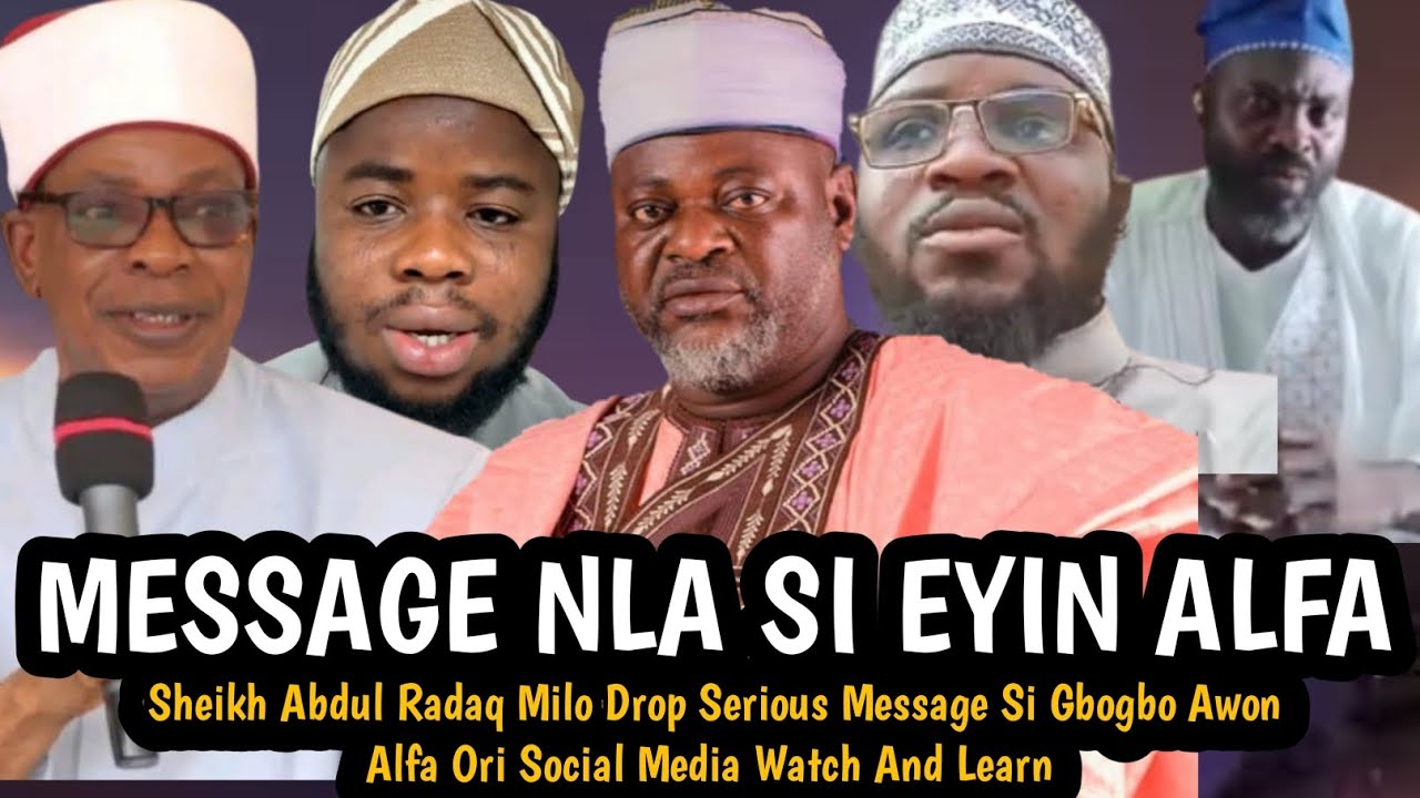 MESSAGE NLA SI EYIN ALFA | Sheikh Abdul Radaq Milo Drop Serious Message Si Gbogbo Awon Alfa
