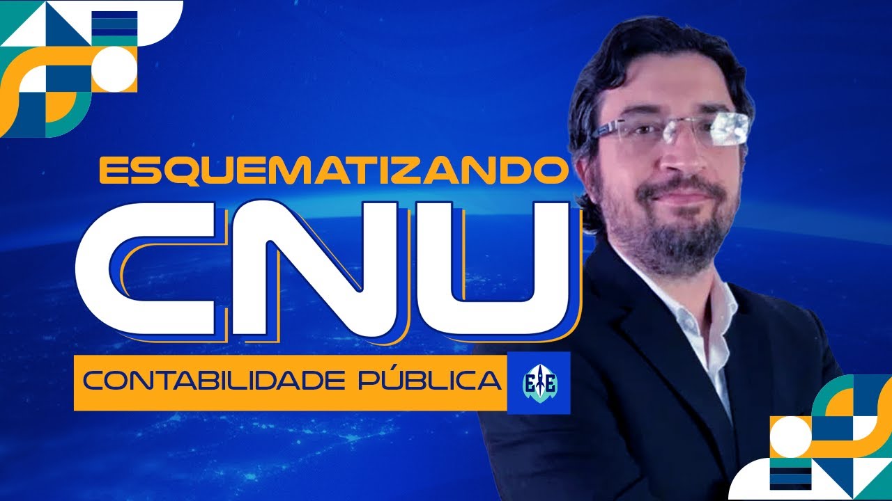 Esquematizando CNU: Contabilidade Pública - Prof. Gustavo Muzy