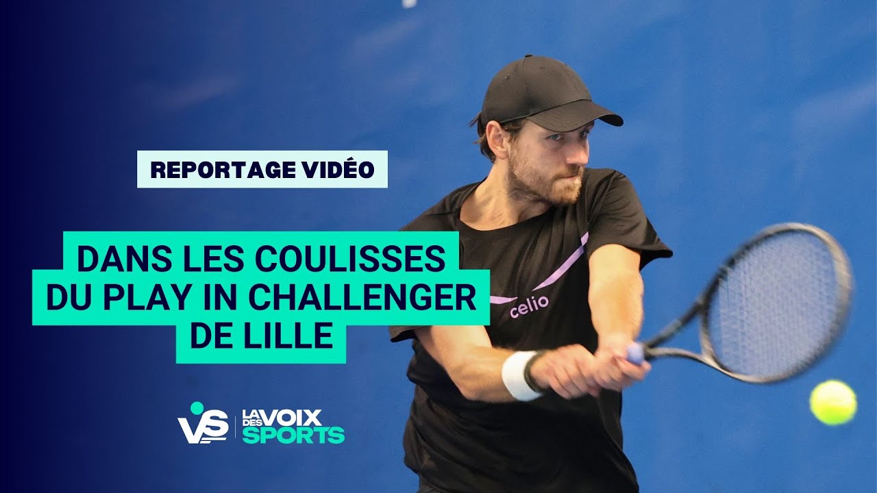 Tennis : dans les coulisses du Play In Challenger de Lille