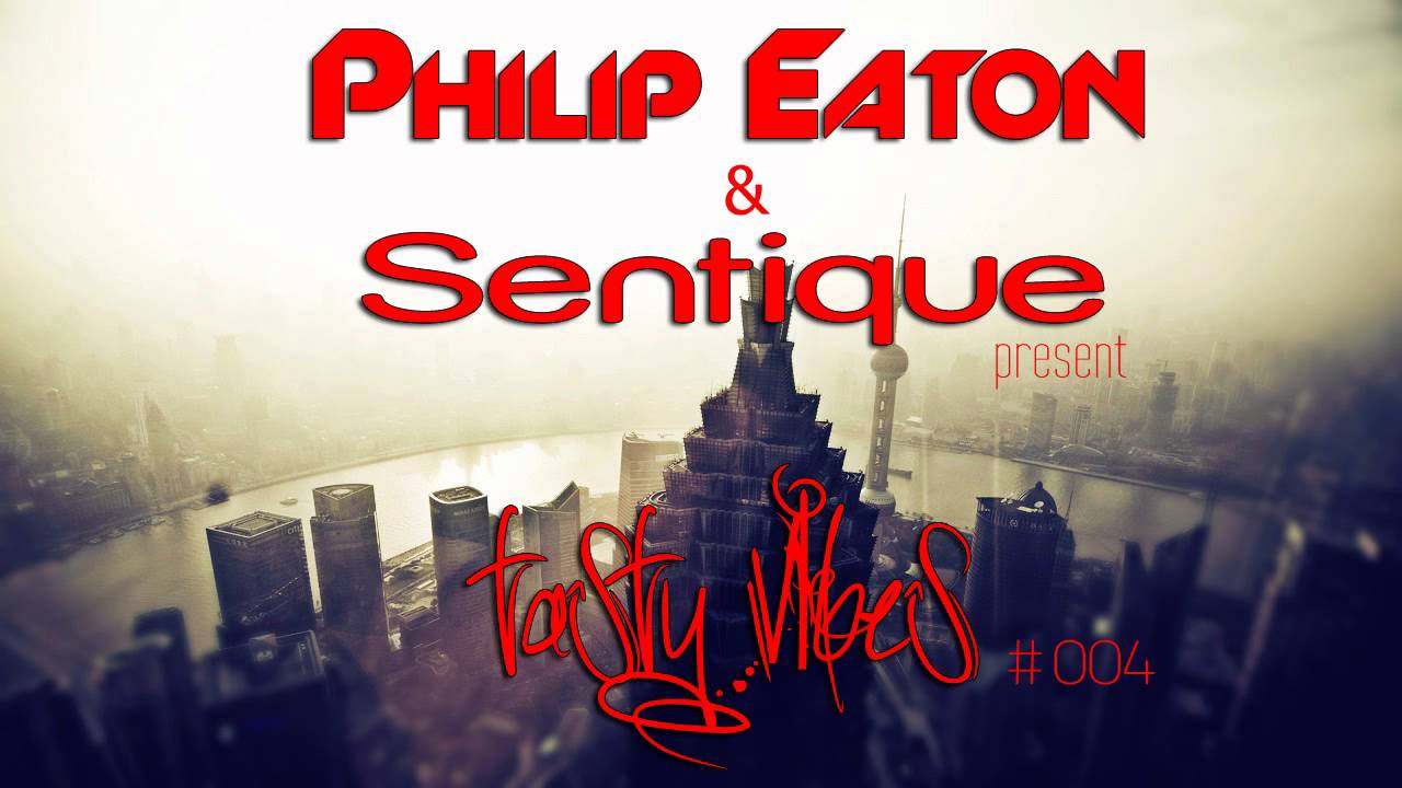 Sentique & Philip Eaton presents Tasty Vibes #004