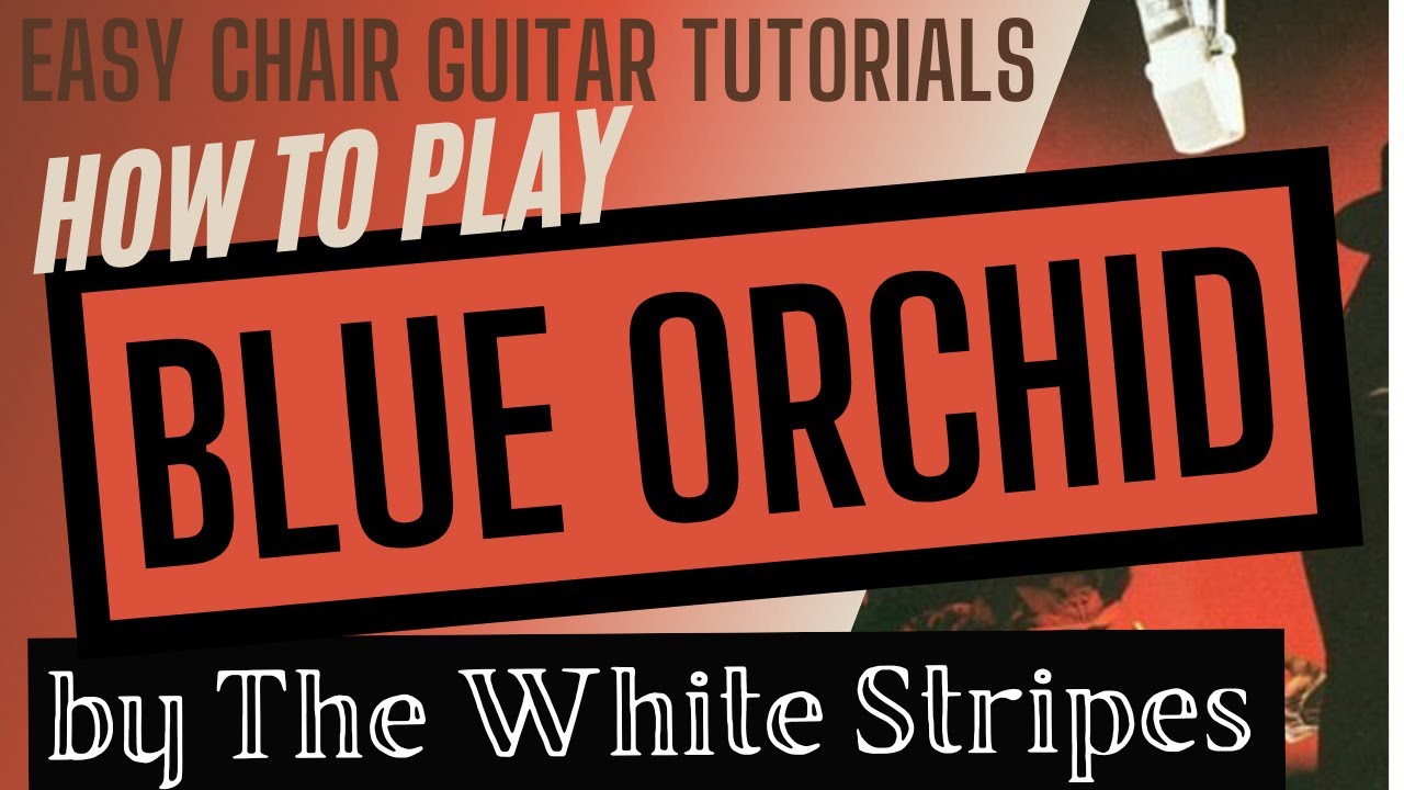 Blue Orchid - The White Stripes || Guitar Tutorial