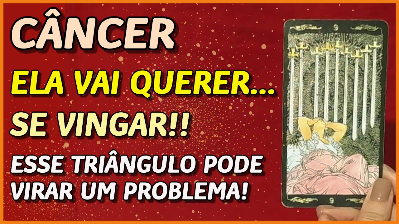 CÂNCER ♋️ // ⚡️ELA VAI QUERER SE VINGAR! ⚡️😈- ESSE 'TRIÂNGULO' PODE DAR MUITO ERRADO!💔💣💥