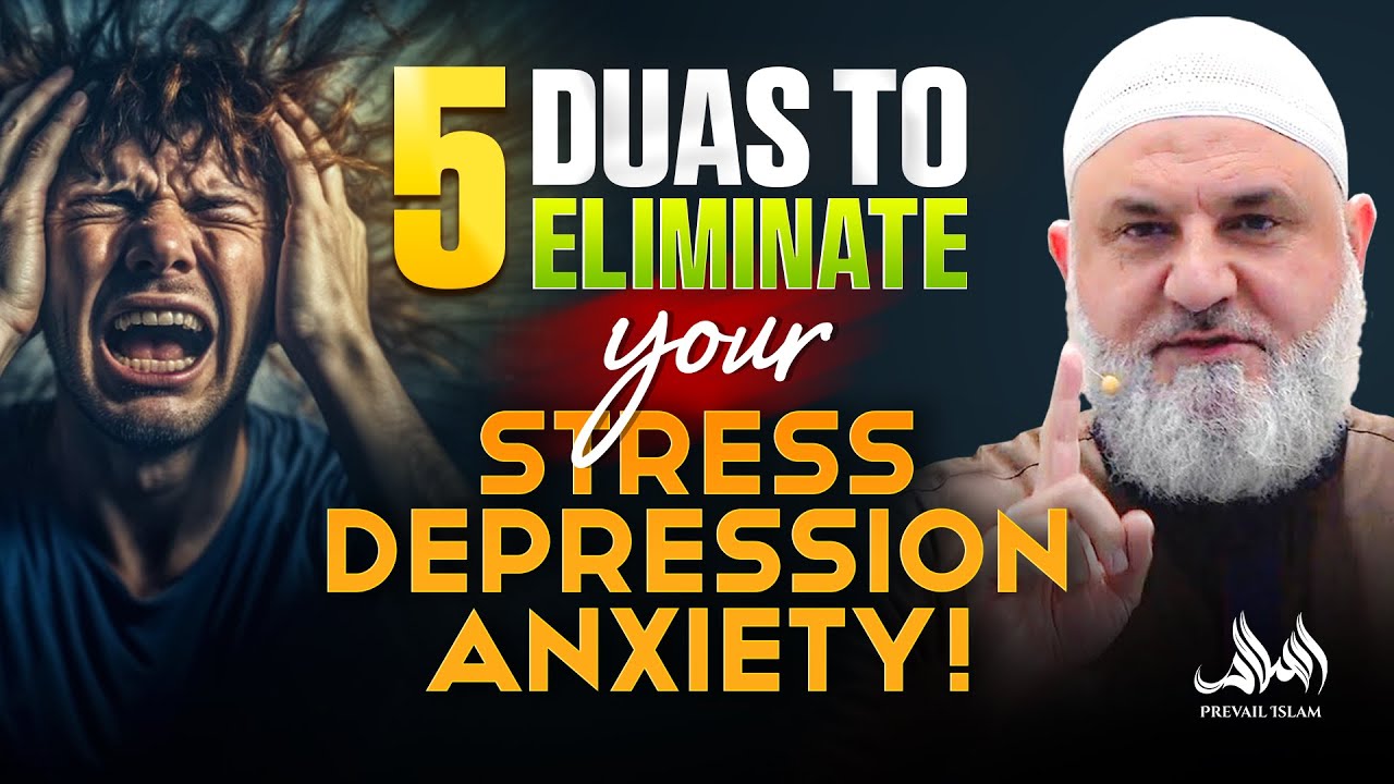 5 Duas To Eliminate Your Stress Depression and Anxiety! | Ustadh Mohamad Baajour