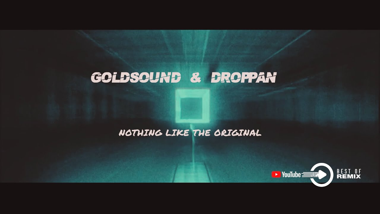 GOLDSOUND & DROPPAN - Nothing Like The Original (2022 Edit)