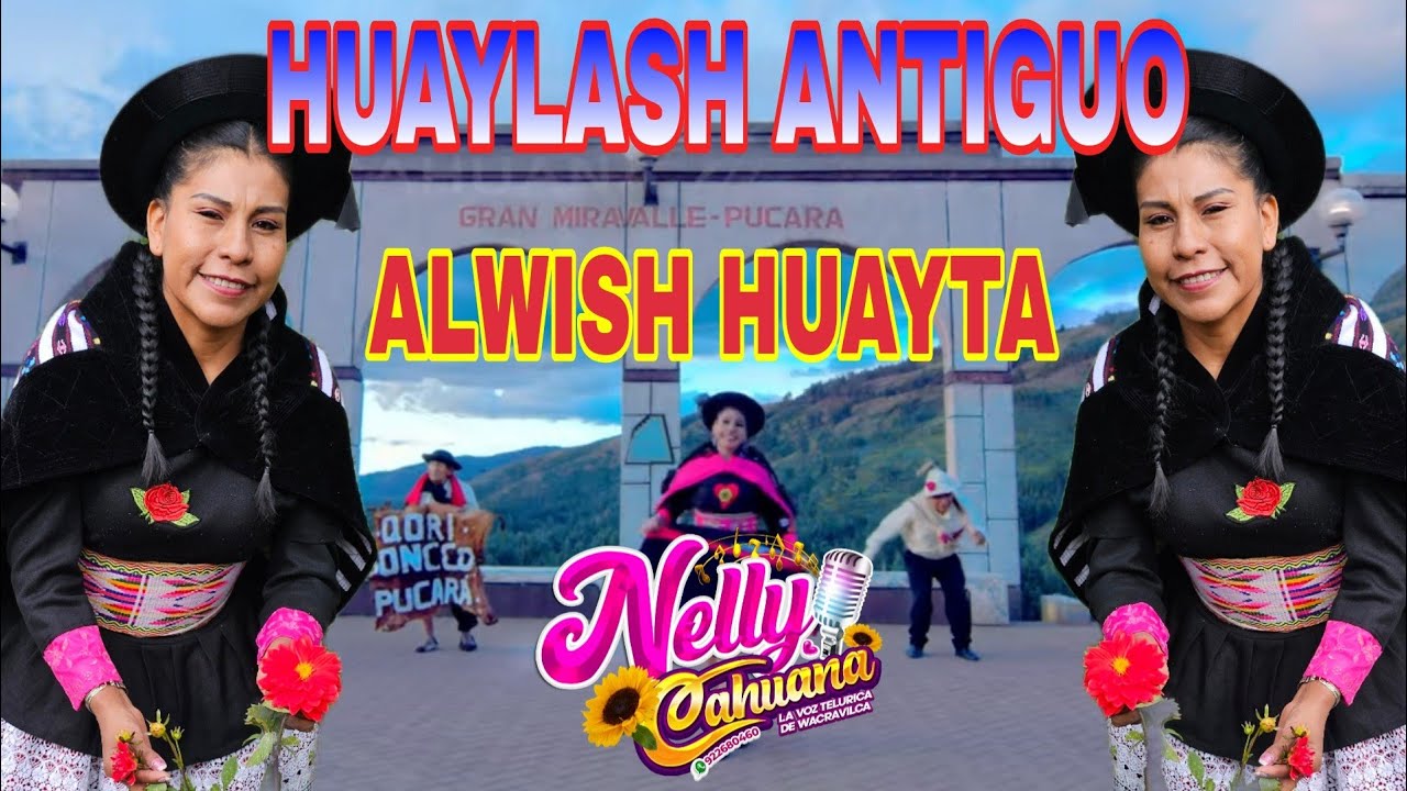 NELLY CAHUANA - HUAYLASH ANTIGUO - ALWISH HUAYTA - VIDEO OFICIAL 4K