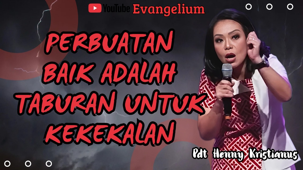 PERBUATAN BAIK ADALAH TABURAN UNTUK KEKEKALAN - PS HENNY KRISTIANUS - EVANGELIUM