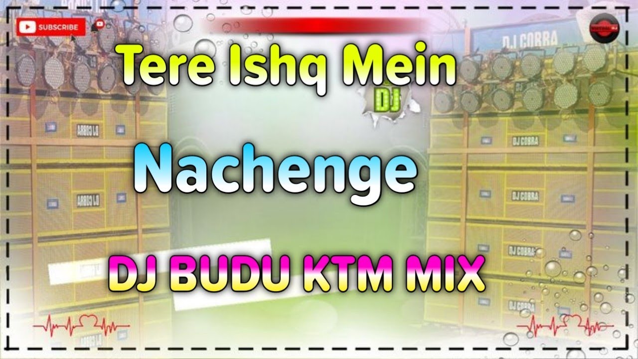 Tere Ishq Mein Nachenge DJ BUDU KTM MIX