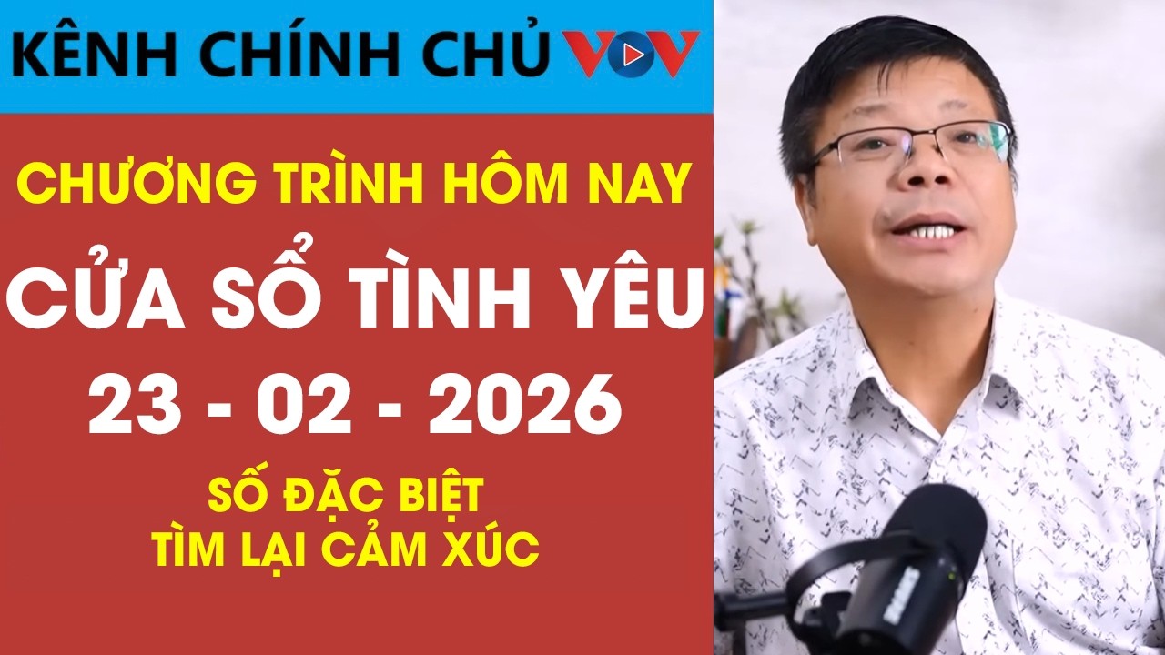 [SỐ ĐẶC BIỆT] Nghe Cửa Sổ Tình Yêu VOV Ngày 23/02/2026 | Đinh Đoàn Chỉ Cách Tìm Lại Cảm Xúc Đã Mất