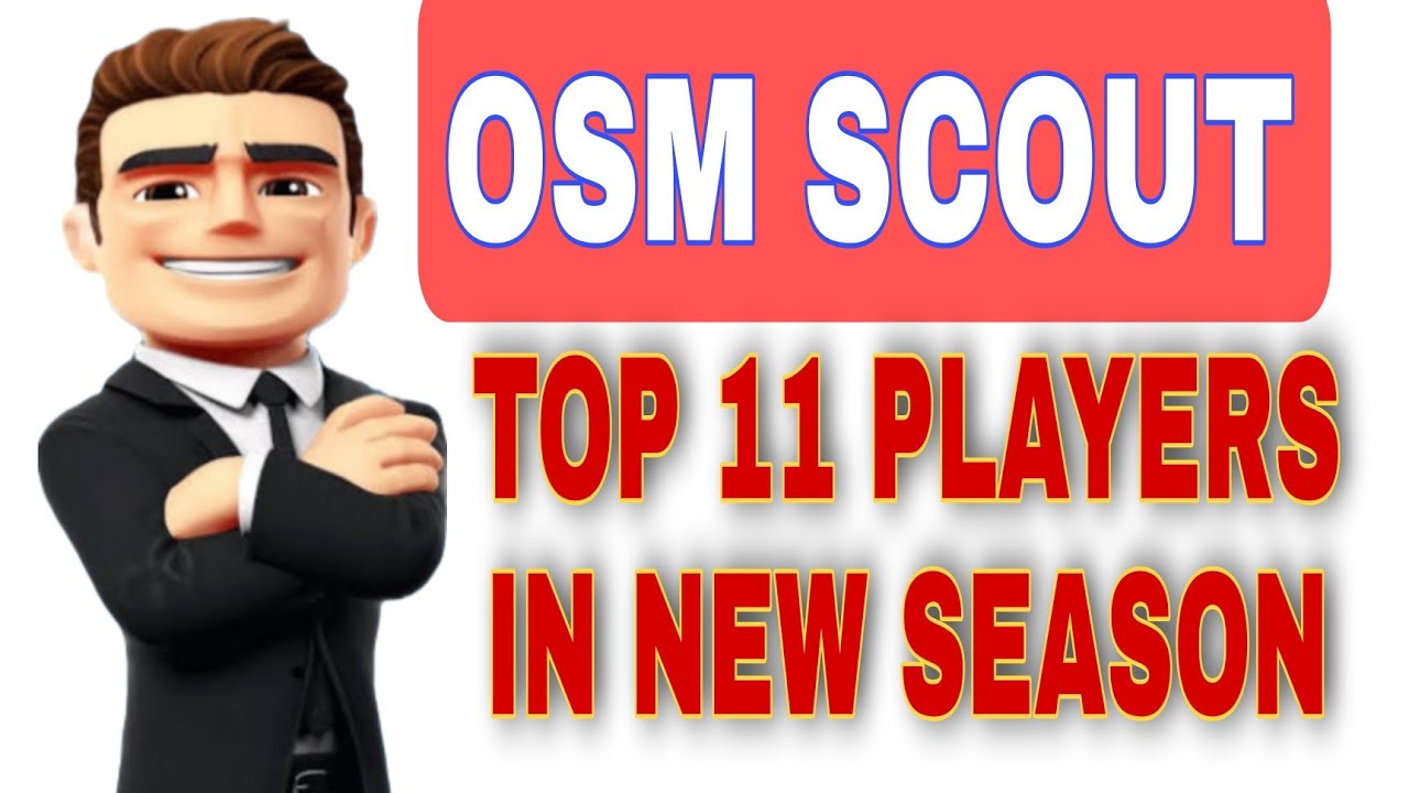 OSM SCOUT : OSM BEST PLAYER 11 IN NEW SEASON OSM