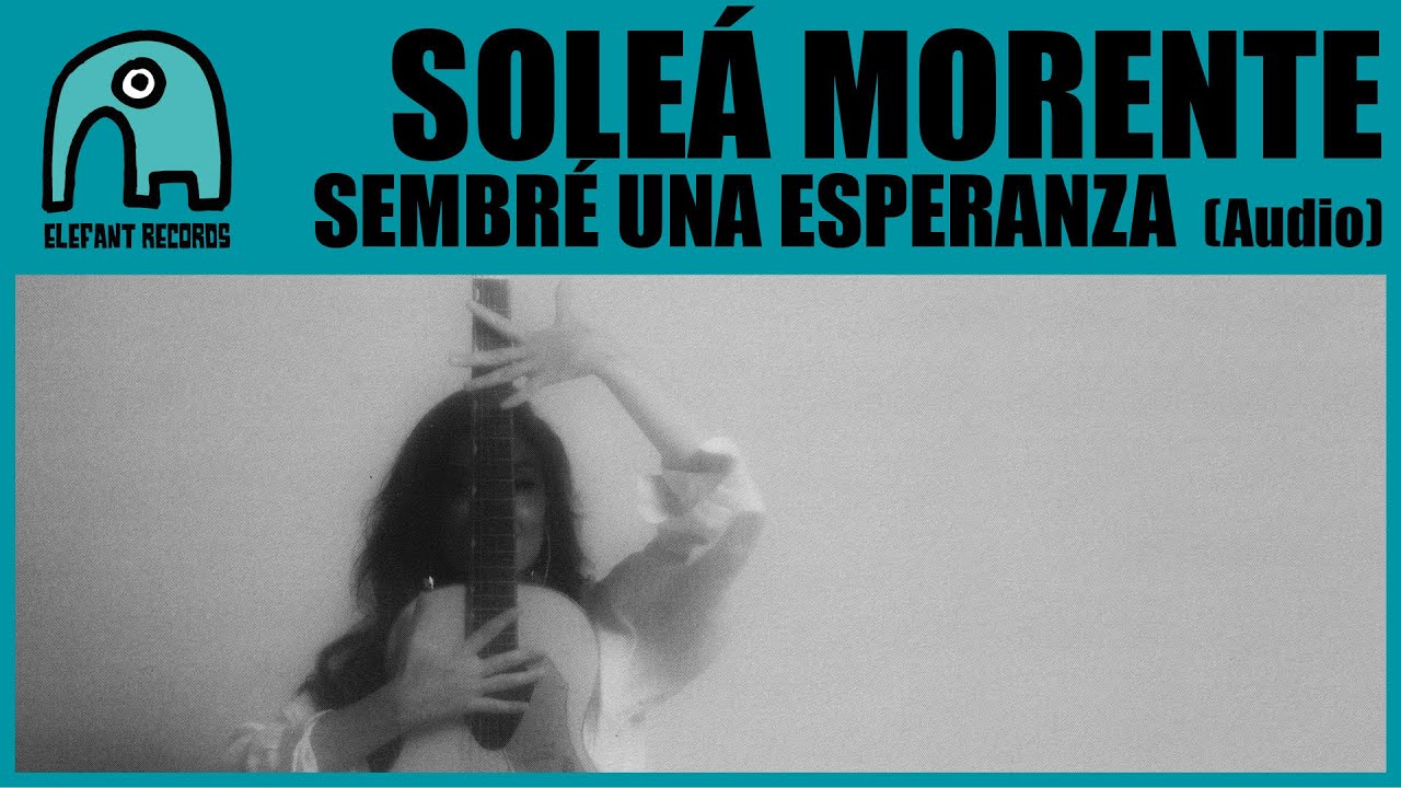 SOLEÁ MORENTE - Sembré Una Esperanza [Audio]