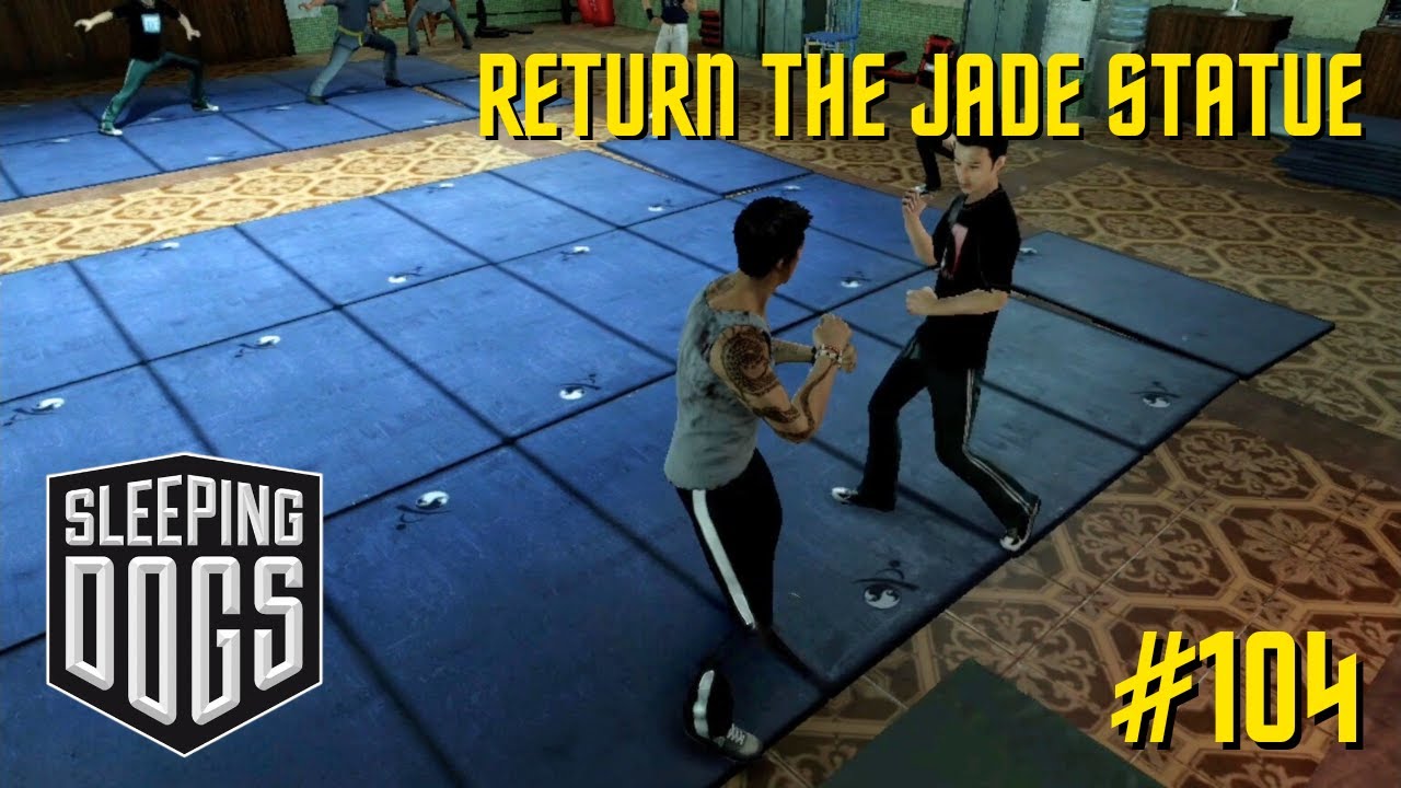 RETURN THE JADE STATUE | SLEEPING DOGS GAMEPLAY #104