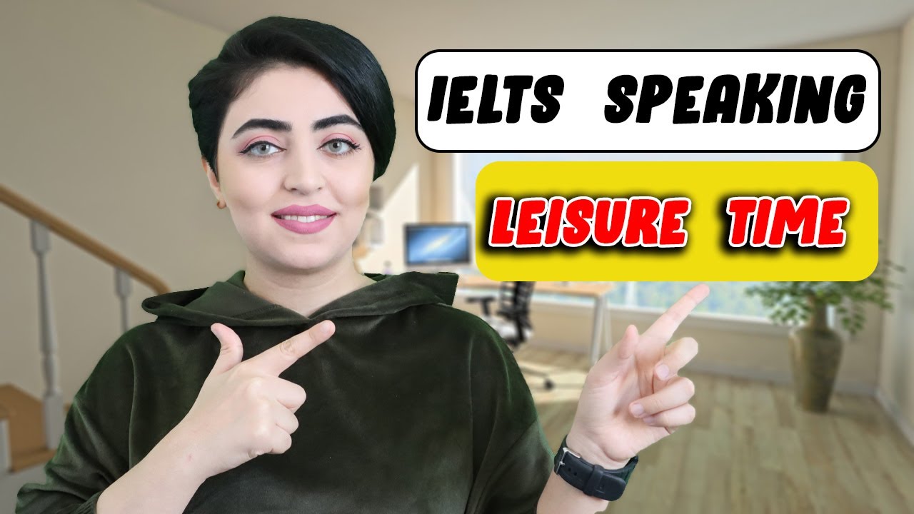 IELTS  Speaking practice : Leisure time activities and hobbies - sample questions and answers