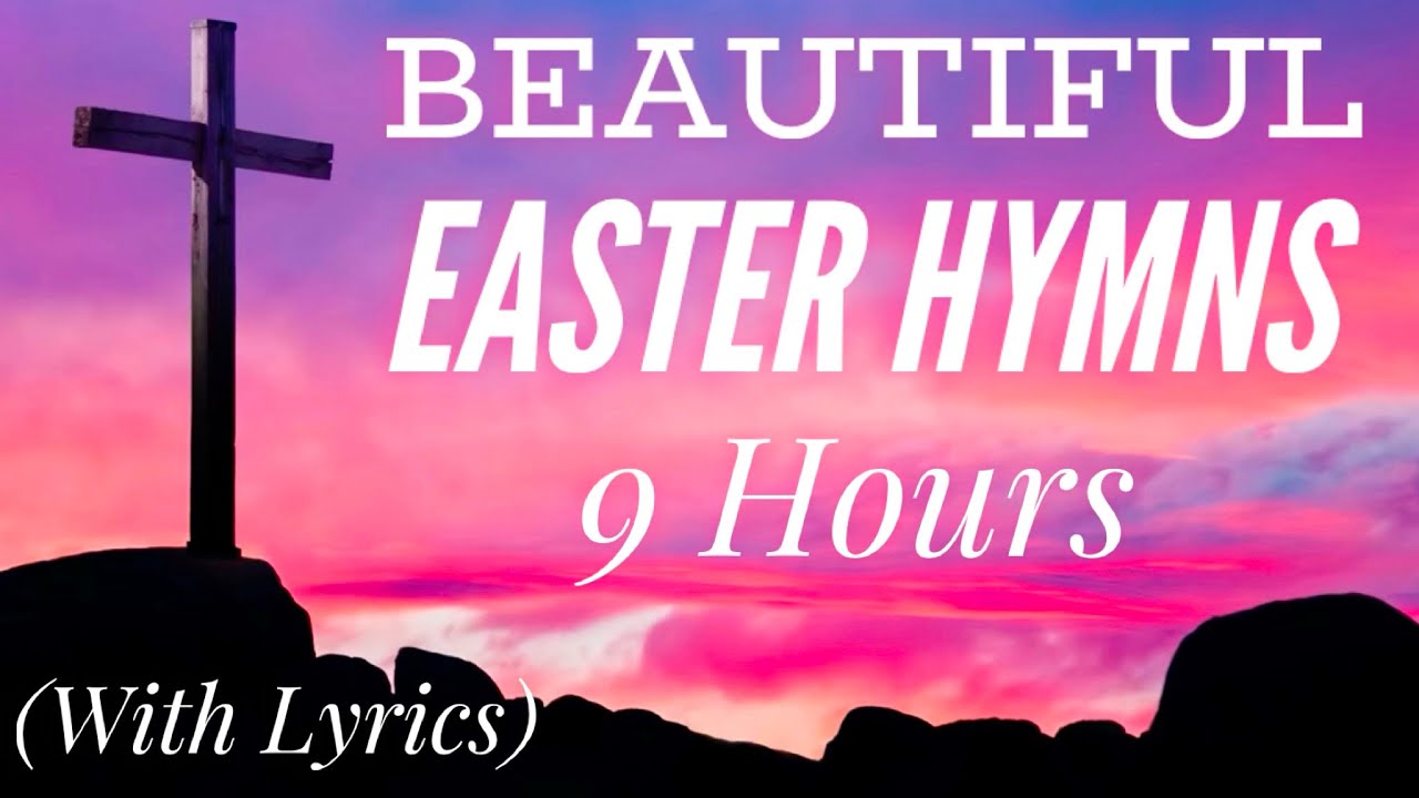 9 Hours of Easter Hymns (with lyrics)