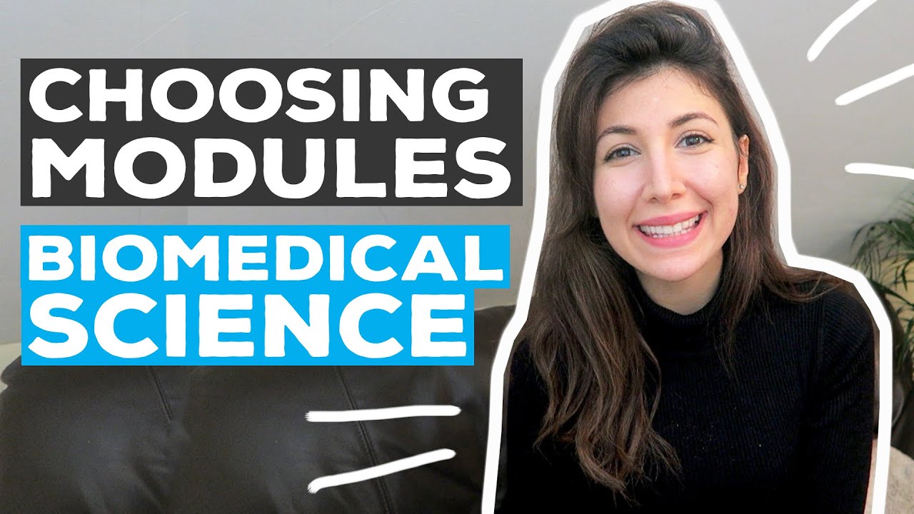 Choosing Modules for Biomedical Sciences | Things to Consider | Atousa