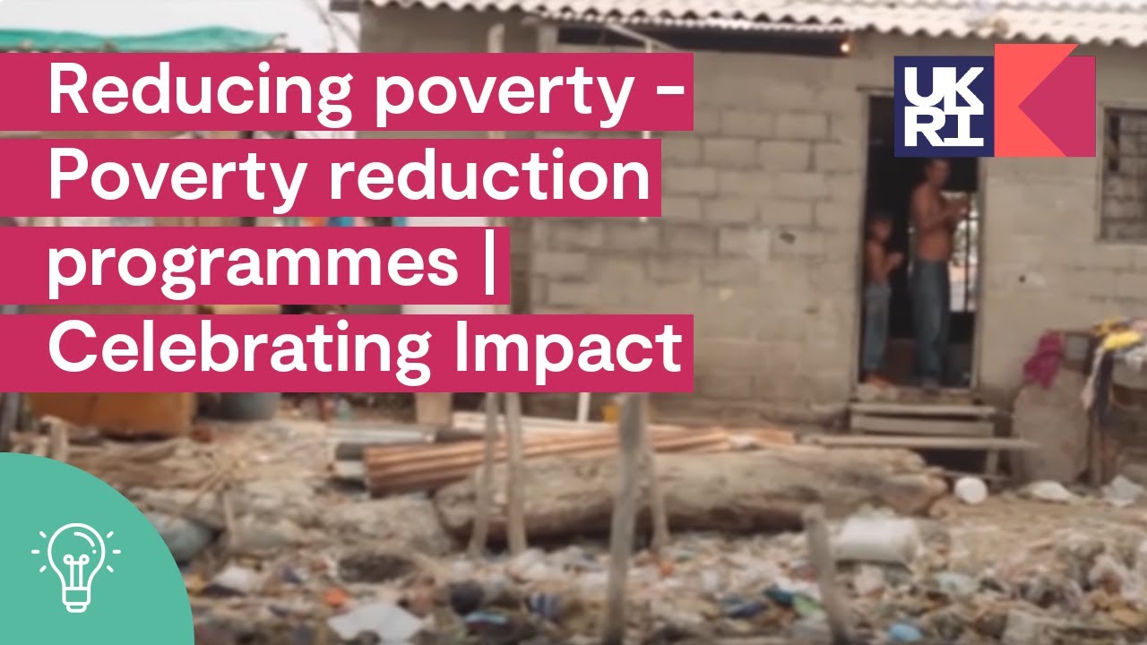 Reducing poverty - Poverty reduction programmes | Celebrating Impact