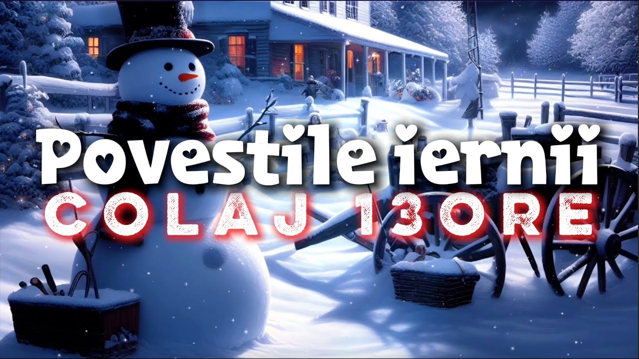 POVESTILE IERNII | COLAJ 13 ORE | POVESTI SI BASME DE CRACIUN | 2025