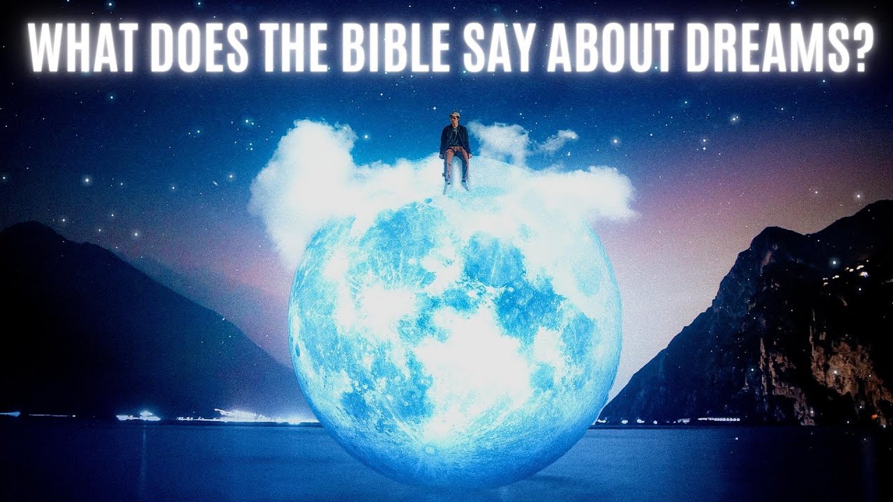 What Does The Bible Say About Dreams?
