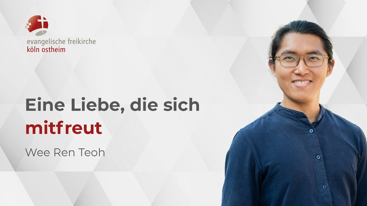 Eine Liebe, die sich mitfreut // Wee Ren Teoh