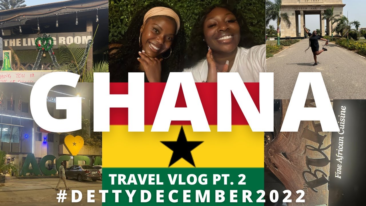 GHANA TRAVEL VLOG PT.2 🇬🇭 DETTY DECEMBER 2K22