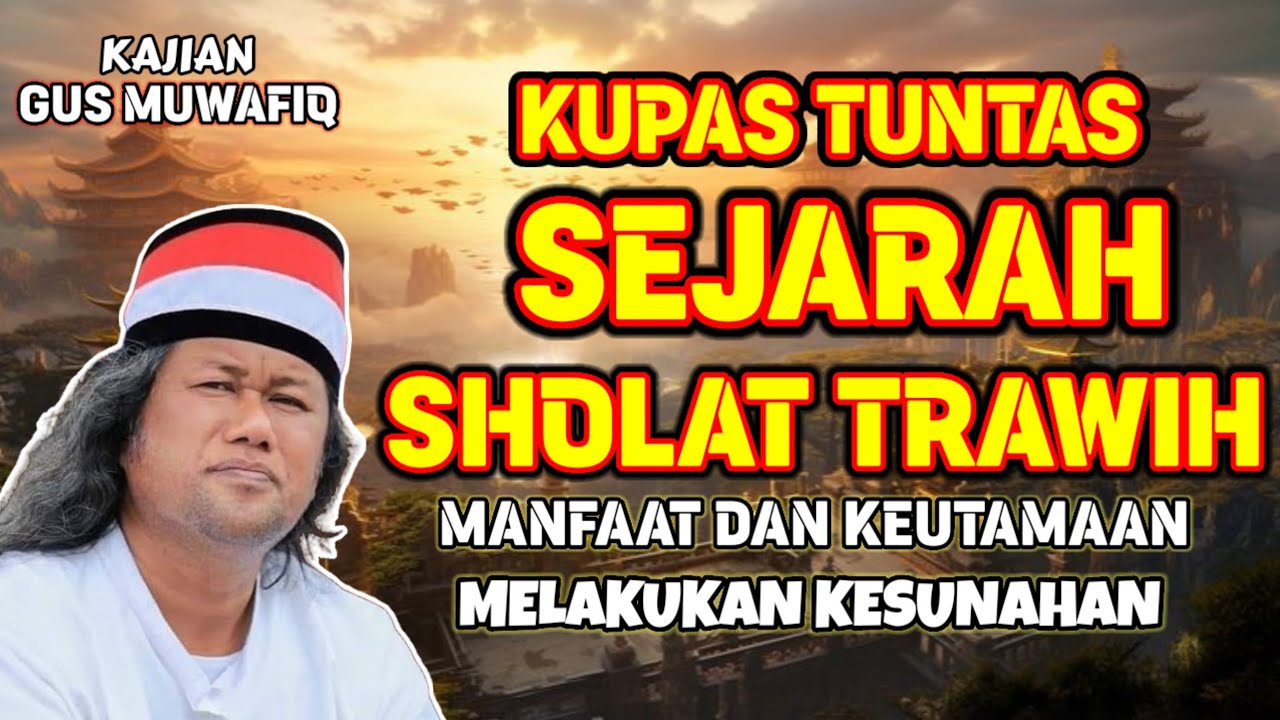 KUPAS TUNTAS SEJARAH SHOLAT TAROWIH | PENGAJIAN GUS MUWAFIQ