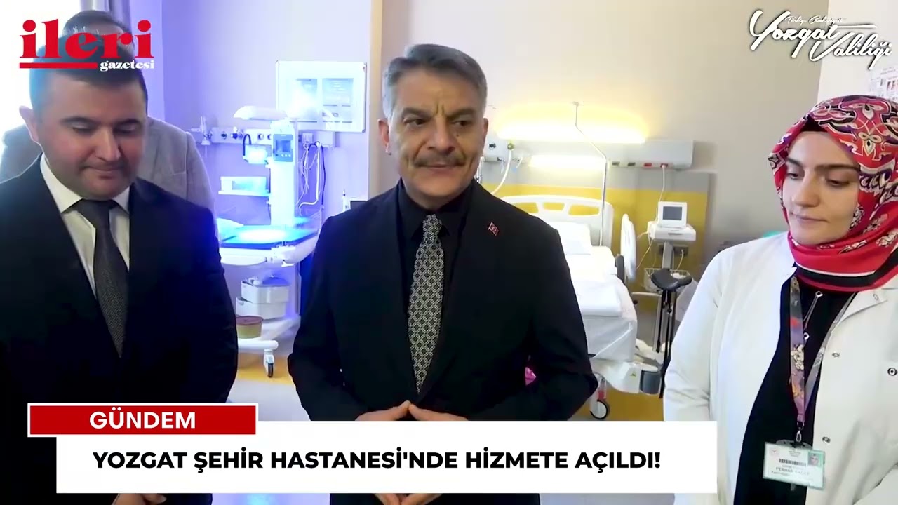 Yozgat Şehir Hastanesi'nde hizmete açıldı! | İleri Gazetesi