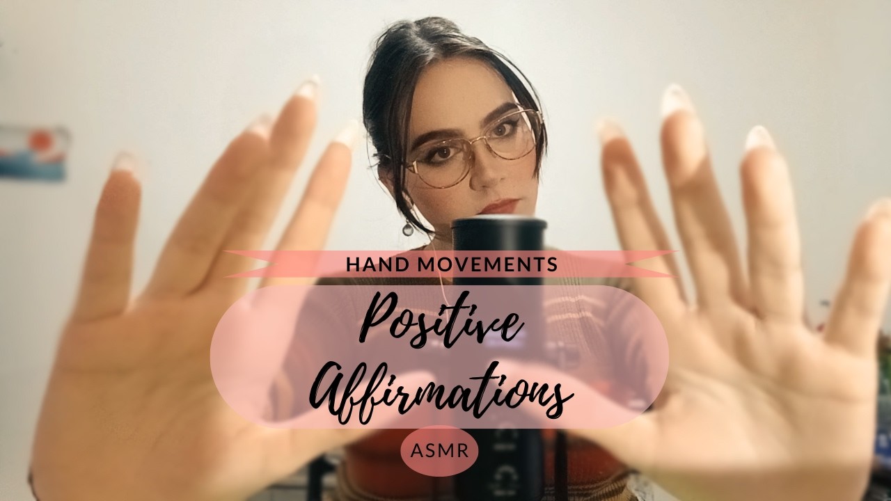 ASMR Positive Affirmations & Hand Movements (extra tingly)