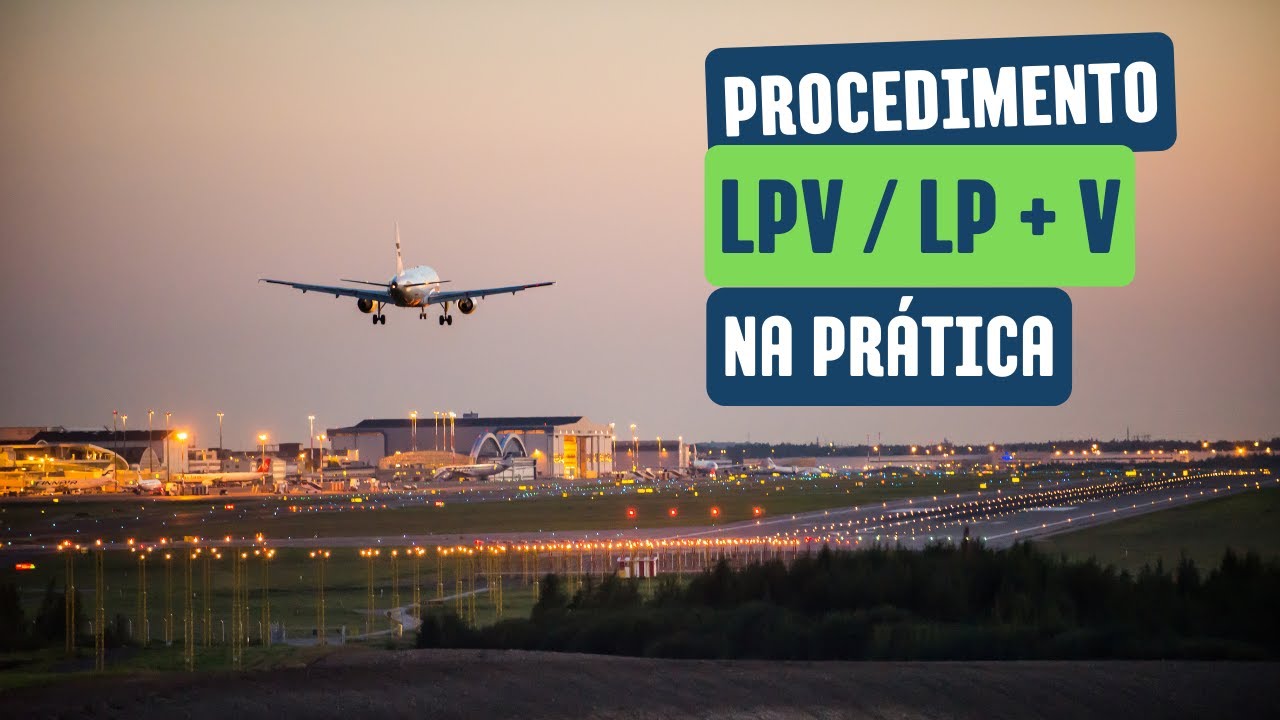 Procedimentos de pouso LPV / LP+V na prática