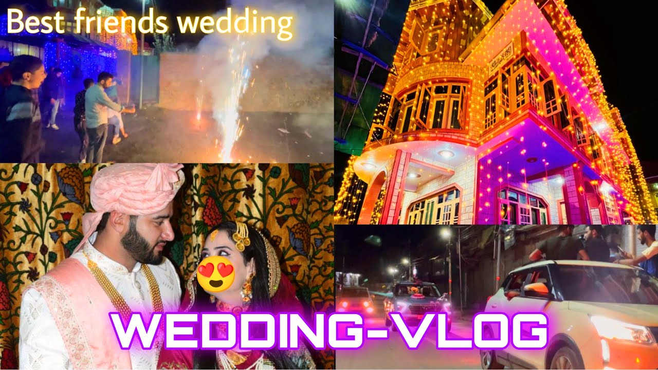 KASHMIRI WEDDING || MY FRIEND’S WEDDING VLOG|| PART:1