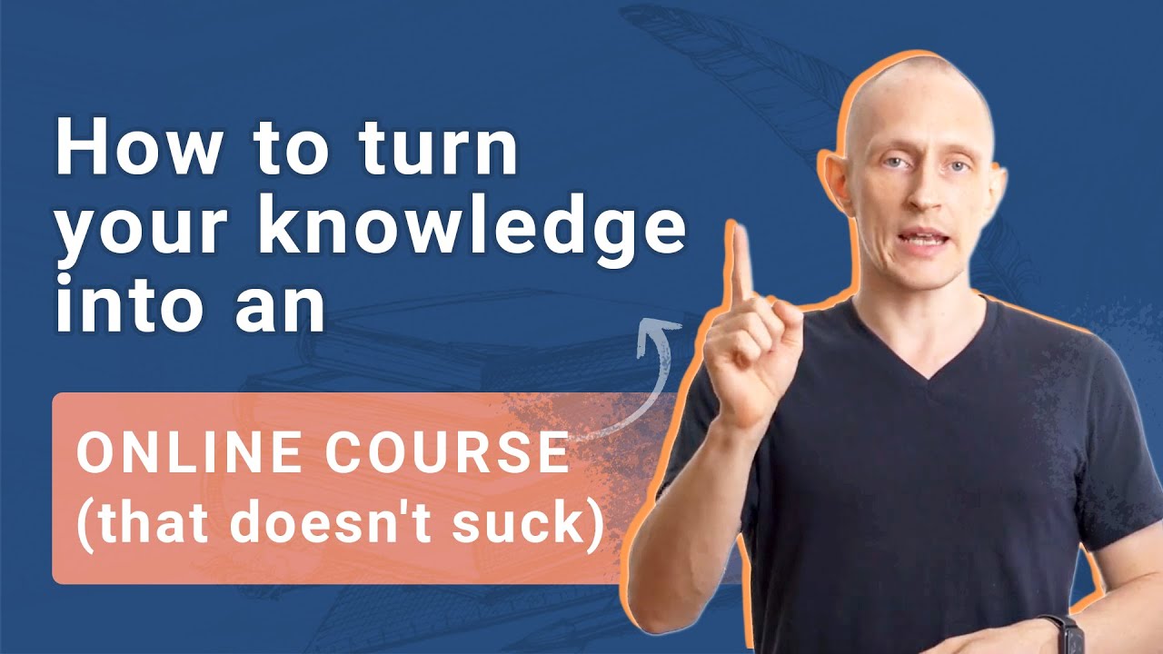 Turn what you KNOW into profitable ONLINE COURSES (that don't suck)