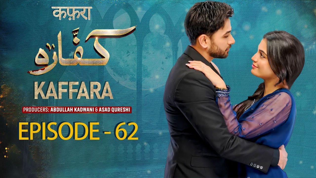 Kaffara || Episode 62 || Ali Ansari | Laiba Khan | Zoya Nasir | Aliya Ali |#drama #new #love #viral