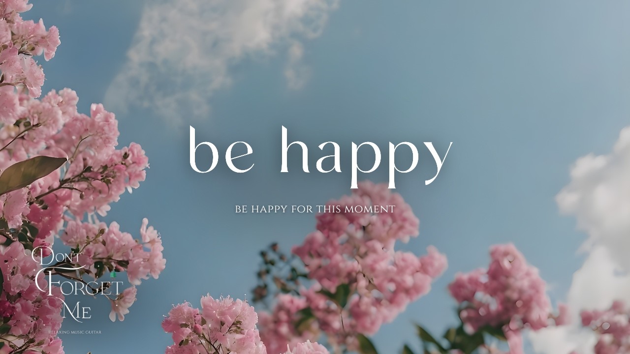 Be Happy for this Moment 🌸 Relaxing Guitar Music for Sleep, Study & Stress Relief