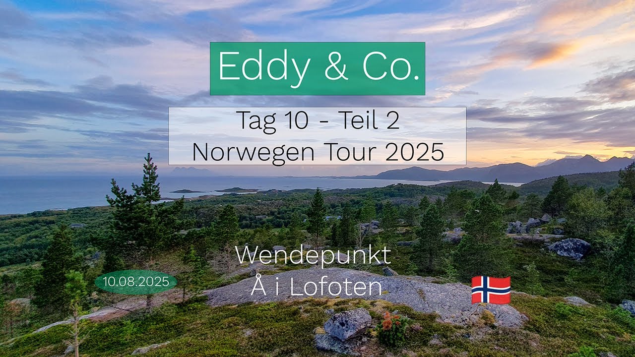 20250810 Teil 2 Norwegen 2025 | Å i Lofoten | Wendepunkt unserer Tour 2025