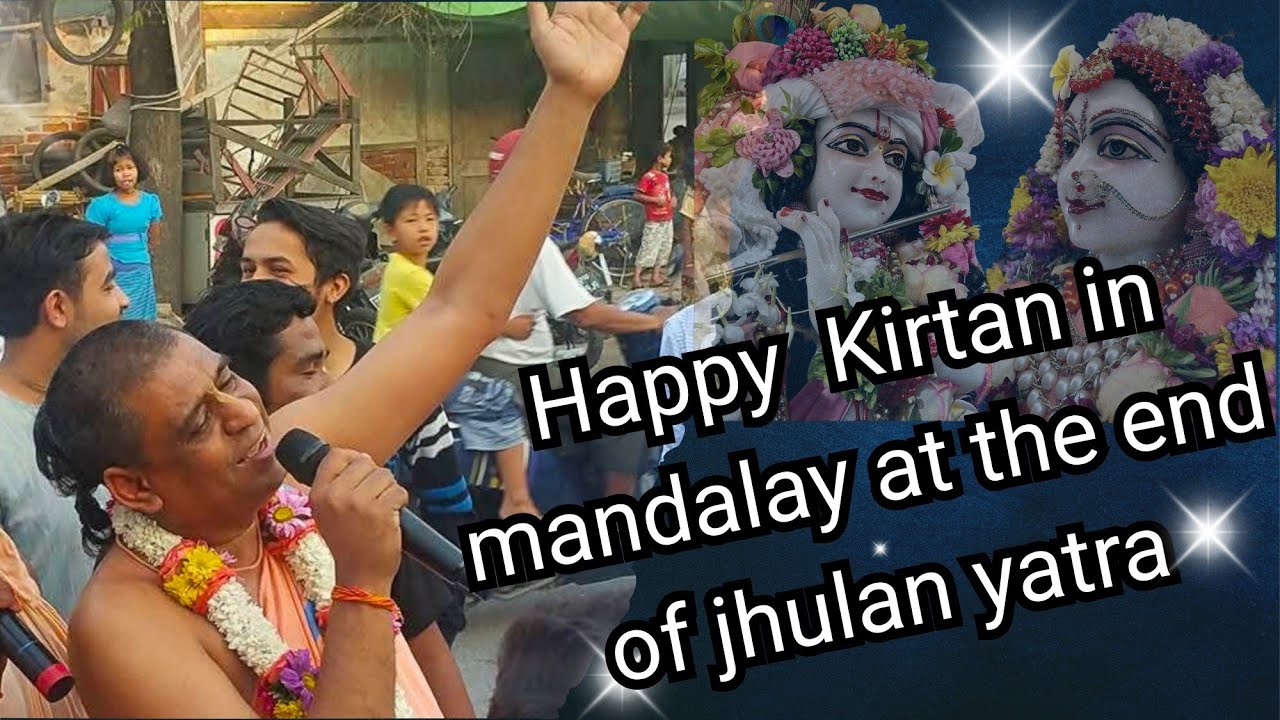 Happy Kirtan in mandalay at the end of jhulan yatraday 4.