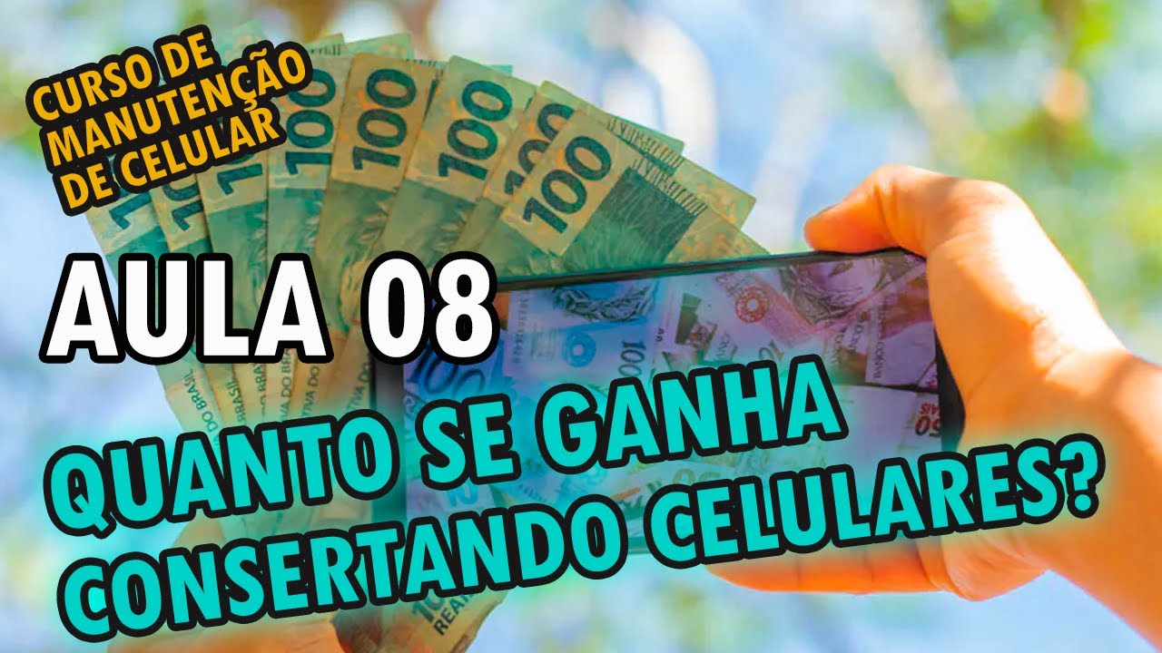 Aula 08 - Quanto ganha um técnico de manutenção de celulares? Quanto cobrar por cada conserto?