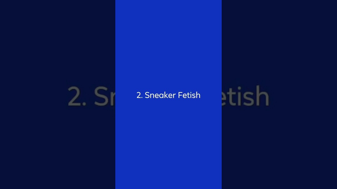 2. Sneaker Fetish