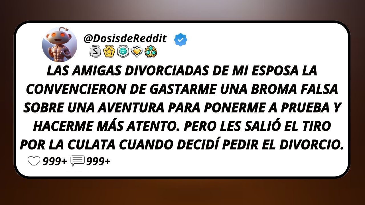 Las Amigas Divorciadas De Mi Esposa La Convencieron De Gastarme Una Broma Falsa Sobre Una...