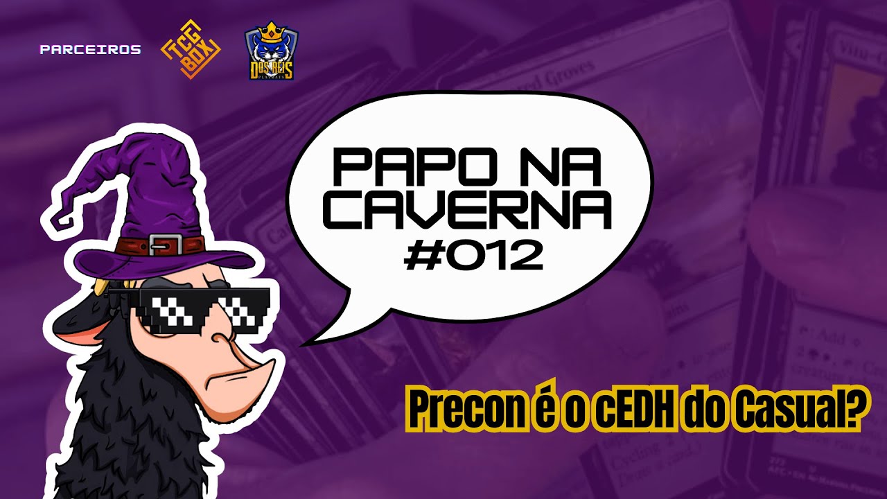 Papo na Caverna #012 - Precon é o cEDH do Casual?