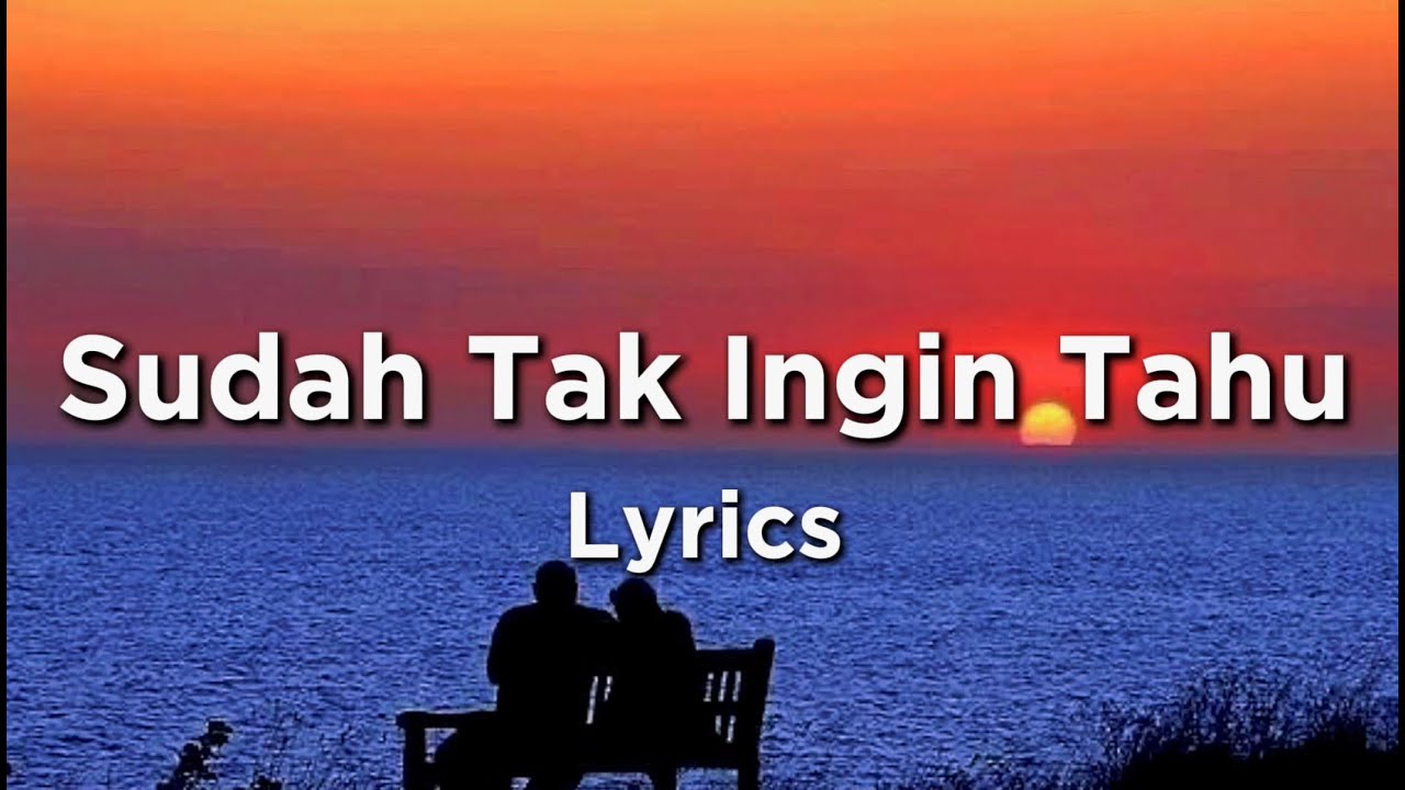 Lagu Sedih Saat Aku Sudah Tak Peduli Lagi Bikin Merasa Sakit Hati