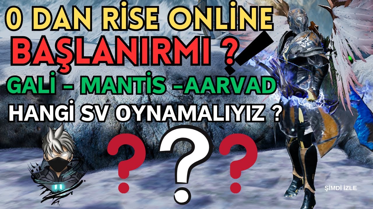 0 DAN RİSE ONLİNE BAŞLANIRMI ? GALİA -MANTİS -AARVAD HANGİ SV DE BAŞLAMALIYIZ ?