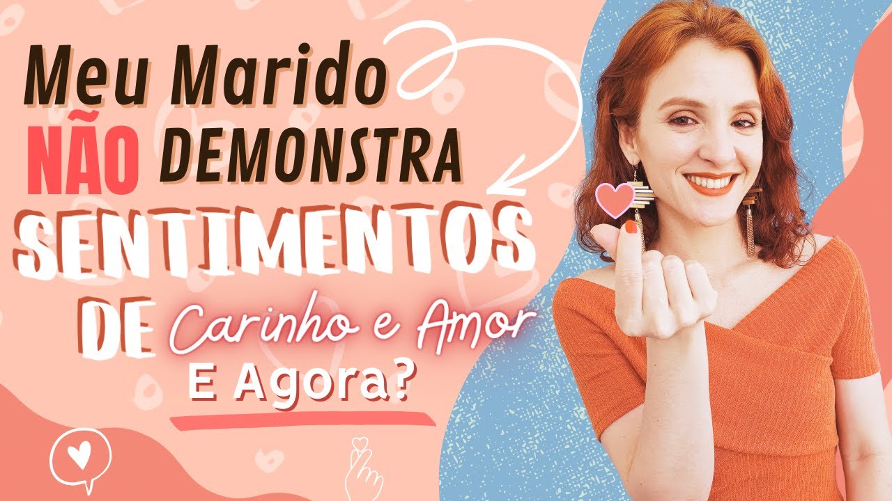 MEU MARIDO NÃO DEMONSTRA SENTIMENTOS DE CARINHO POR MIM, O QUE FAZER?