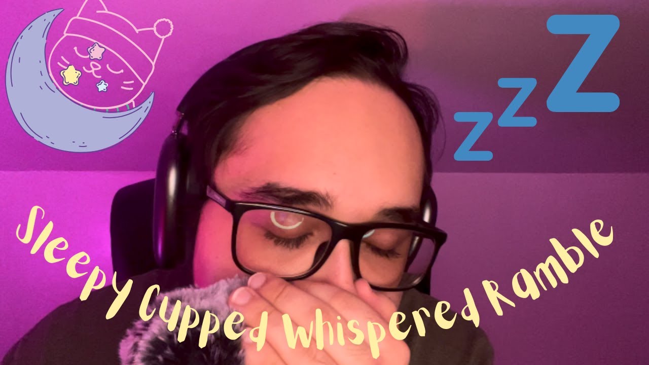 ASMR| Sleepy Cupped Whispered Ramble