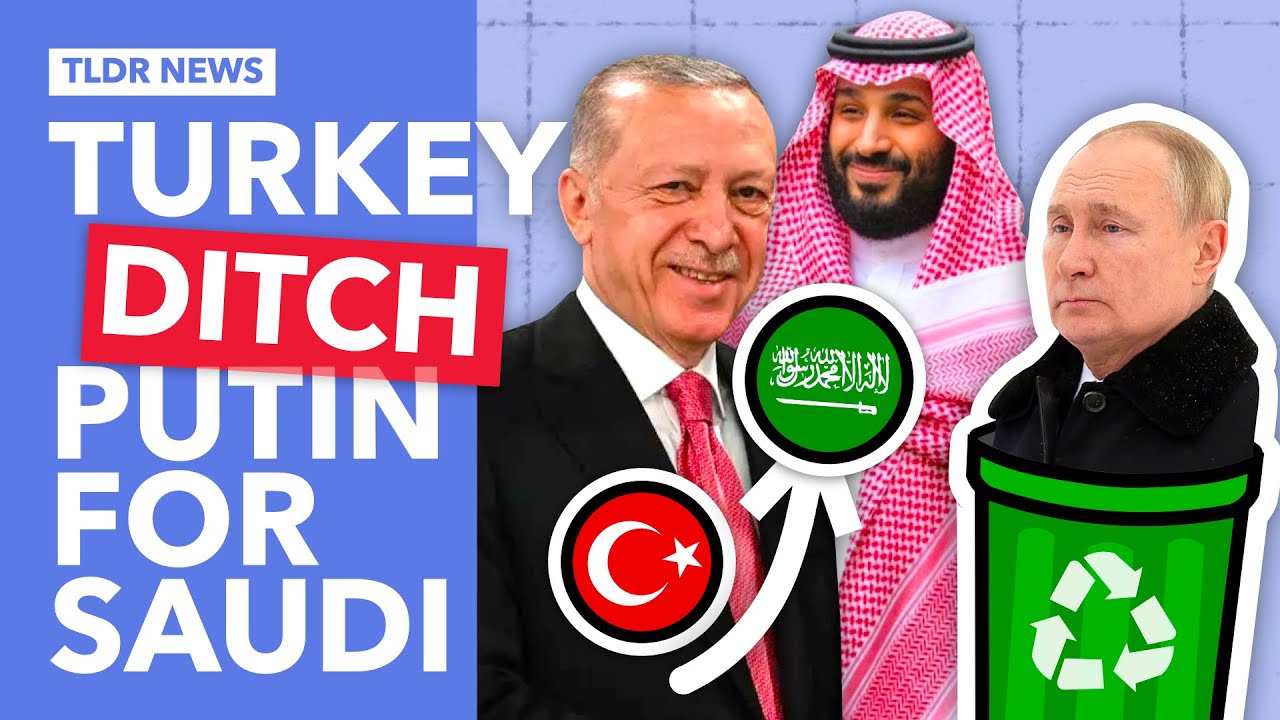 Why Turkey is Cosying Up to Saudi Arabia