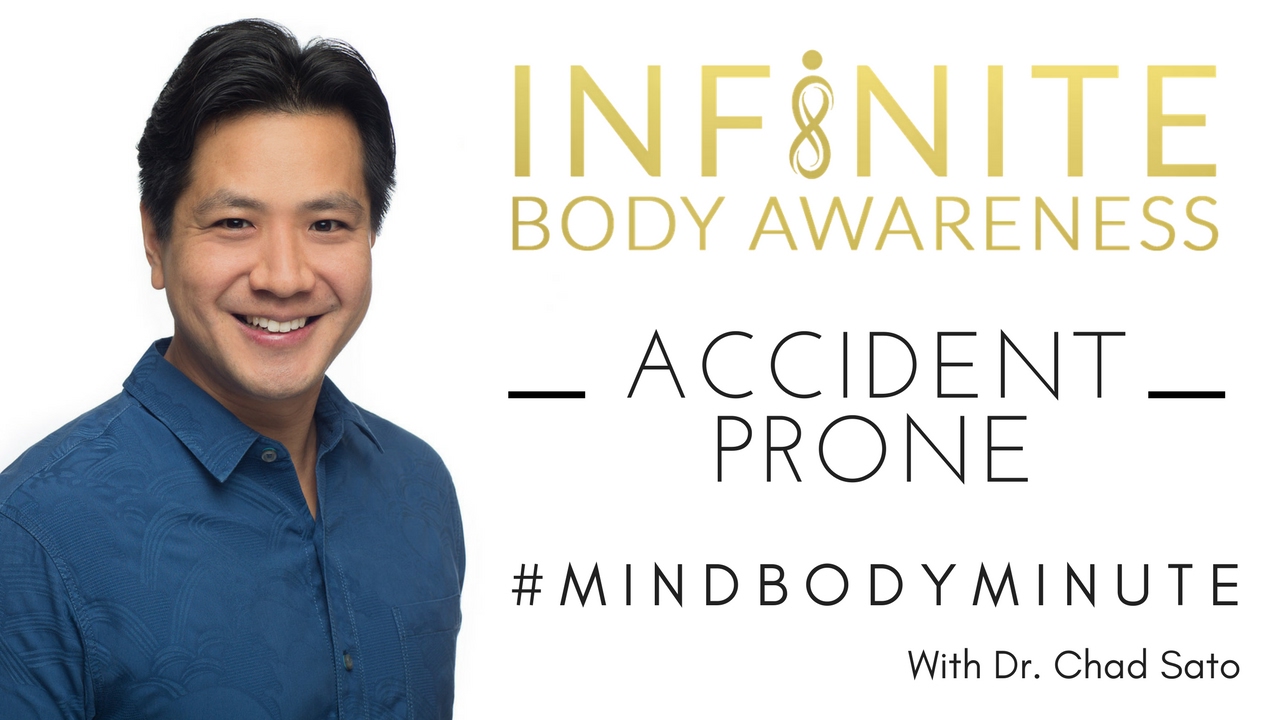 Dr. Chad's Mind Body Minute - ACCIDENT PRONE